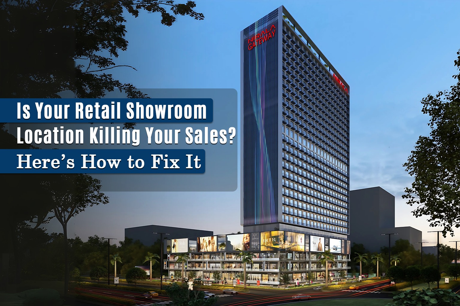 Is Your Retail Showroom Location Killing Your Sales? Here’s How to Fix It